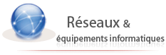 R�seaux et �quipements informatiques